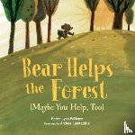 Williams, Karen Lynn, Landazabal, Andres - Bear Helps the Forest (Maybe You Help, Too)