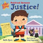 Spiro, Ruth - Baby Loves Political Science: Justice!