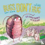 Montgomery, Heather L., Stone, Stephen - Bugs Don't Hug