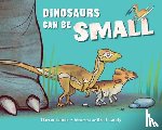 Lunde, Darrin, Landy, Ariel - Dinosaurs Can Be Small