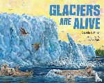 Miller, Debbie S. - Glaciers Are Alive