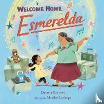 Ramirez, Daniela, Lechuga, Maribel - Welcome Home, Esmerelda