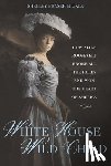 Mickle, Shelley Fraser - White House Wild Child