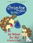 Yim, Natasha, Reid, Cory - Chicken Soup for the Soul BABIES: No School for Me! (Change Is Hard)