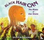 Rodriguez, Sylvia - Black Hair Can