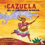 Vamos, Samantha R., Lopez, Rafael - La cazuela que la campesina revolvio