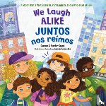 Bernier-Grand, Carmen T., Bermudez, Alyssa - We Laugh Alike / Juntos nos reimos