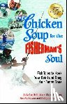 Canfield, Jack - Chicken Soup for the Fisherman's Soul: Fish Tales to Hook Your Spirit and Snag Your Funny Bone