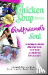 Canfield, Jack - Chicken Soup for the Girlfriend's Soul: Celebrating the Friends Who Cheer Us Up, Cheer Us on and Make Our Lives Complete