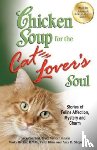Canfield, Jack (The Foundation for Self-Esteem), Hansen, Mark Victor, Kline, Carol (Appalachian State University USA) - Chicken Soup for the Cat Lover's Soul