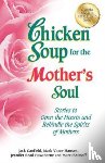 Jack (The Foundation for Self-Esteem) Canfield, Mark Victor Hansen, Jennifer Read Hawthorne - Chicken Soup for the Mother's Soul