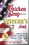 Canfield, Jack - Chicken Soup for the Veteran's Soul: Stories to Stir the Pride and Honor the Courage of Our Veterans