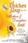 Canfield, Jack (The Foundation for Self-Esteem), Hansen, Mark Victor, Firman, Dorothy - Chicken Soup for the Mother & Daughter Soul
