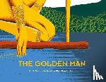 Paz-Castillo, Maria Fernanda - The Golden Man: The Indigenous Story Behind the Legend of El Dorado