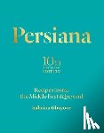 Ghayour, Sabrina - Persiana: Recipes from the Middle East & Beyond