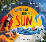 Hassan, Maryam - Until You Find the Sun: A Story about Discovering Home Wherever You Go