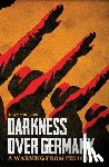 Buller, E. Amy - Darkness Over Germany: A Warning from History