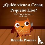 Ponnay, Brenda - ?Quien viene a cenar, Pequeno Hoo? / Who's Coming for Dinner, Little Hoo? (Bilingual Spanish English Edition)