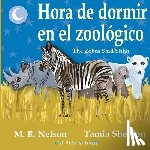 Nelson, M R - Hora de Dormir en el Zoologico/ The Zebra Said Shhh (Bilingual English Spanish Edition)