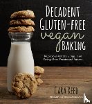 Reed, Cara - Decadent Gluten-Free Vegan Baking - Delicious, Gluten-, Egg- and Dairy-Free Treats and Sweets