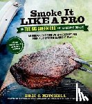 Mitchell, Eric - Smoke it Like a Pro on the Big Green Egg and Other Ceramic Cookers
