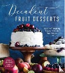 Bruchez, Jackie - Decadent Fruit Desserts