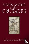  - Seven Myths of the Crusades