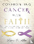 Allen, Karen O'Kelley - Confronting Cancer with Faith
