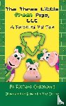 Oldenburg, Richard - The Three Little Green Pigs, LLC