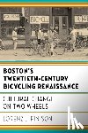 Finison, Lorenz J. - Boston's Twentieth-Century Bicycling Renaissance