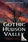 Artuso, Angela - Gothic Hudson Valley: Haunted Legends and Ghostly Sightings