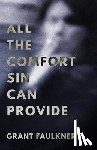 Faulkner, Grant - All the Comfort Sin Can Provide