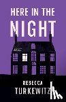 Turkewitz, Rebecca - Here in the Night