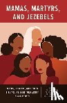 Boulware, Jan - Mamas, Martyrs, and Jezebels: Myths, Legends, and Other Lies You've Been Told about Black Women