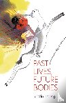 Chang, Kristin - Past Lives, Future Bodies