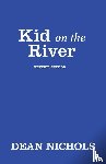 Nichols, Dean - Kid on the River, Revised Edition