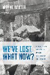 Baxter, Wayne - We've Lost. What Now?