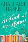 Harris, Charlaine - A Fool and His Honey: An Aurora Teagarden Mystery
