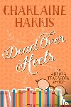 Harris, Charlaine - DEAD OVER HEELS