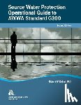 American Water Works Association - Operational Guide to AWWA Standard G300, Source Water Protection
