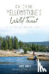 Hunt, Chris - Catching Yellowstone's Wild Trout: A Fly-Fishing History and Guide