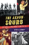 Rydbom, Calvin C. - The Akron Sound: The Heyday of the Midwest's Punk Capital