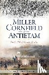 Phd, Phillip Thomas Tucker - Miller Cornfield at Antietam: The Civil War's Bloodiest Combat