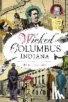 Hoffman, Paul J. - Wicked Columbus, Indiana