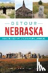 Garrison, Gretchen M. - Detour Nebraska: Historic Destinations & Natural Wonders