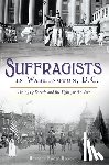 Roberts, Rebecca Boggs - Suffragists in Washington, DC: The 1913 Parade and the Fight for the Vote