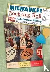 - Milwaukee Rock and Roll, 1950-2000
