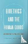Gomez-Lobo, Alfonso - Bioethics and the Human Goods