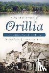 Rizzo, Dennis - A Brief History of Orillia: Ontario's Sunshine City