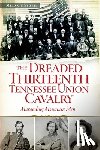Storie, Melanie - The Dreaded 13th Tennessee Union Cavalry: Marauding Mountain Men
